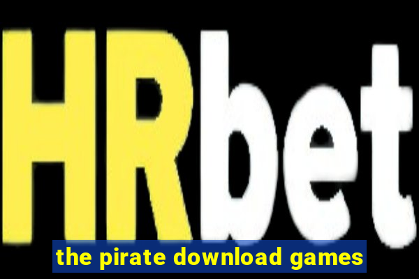 the pirate download games